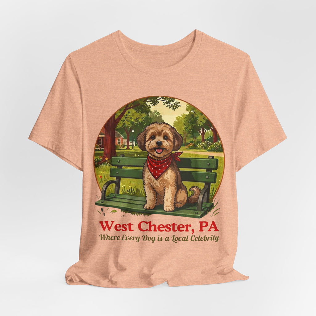 West Chester PA Dog Tee - "Where Every Dog is a Local Celebrity"