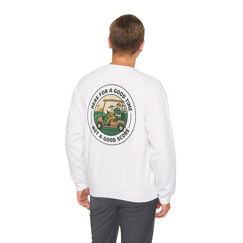 Here for a Good Time, Not a Good Score Sweatshirt | Golf Weekend, Bogey Humor