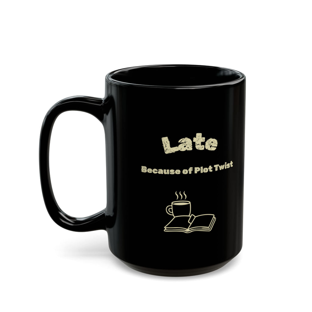 Late Because of Plot Twist Coffee Mug — Book Lover Black Ceramic Mug (11oz/15oz)