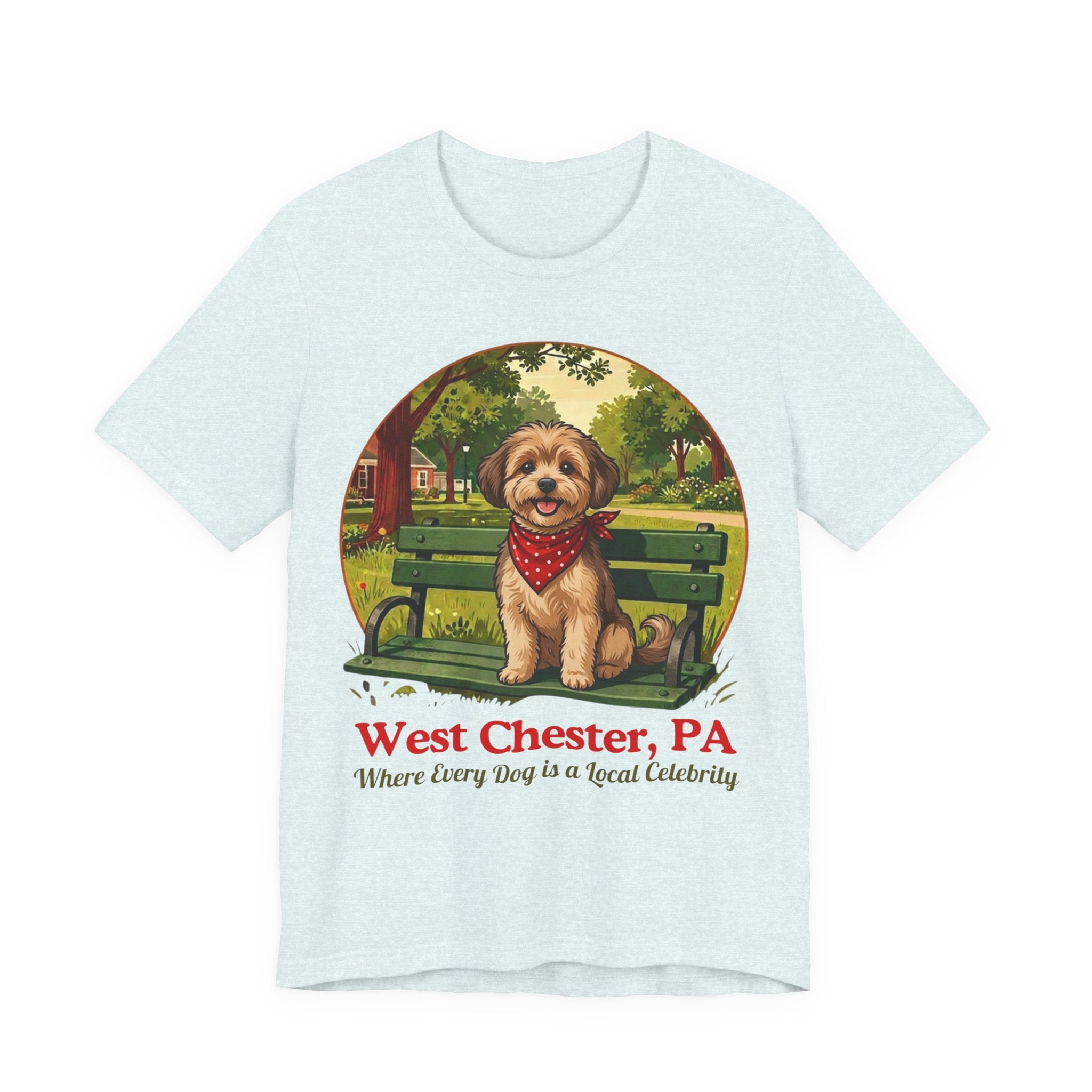 West Chester PA Dog Tee - "Where Every Dog is a Local Celebrity"