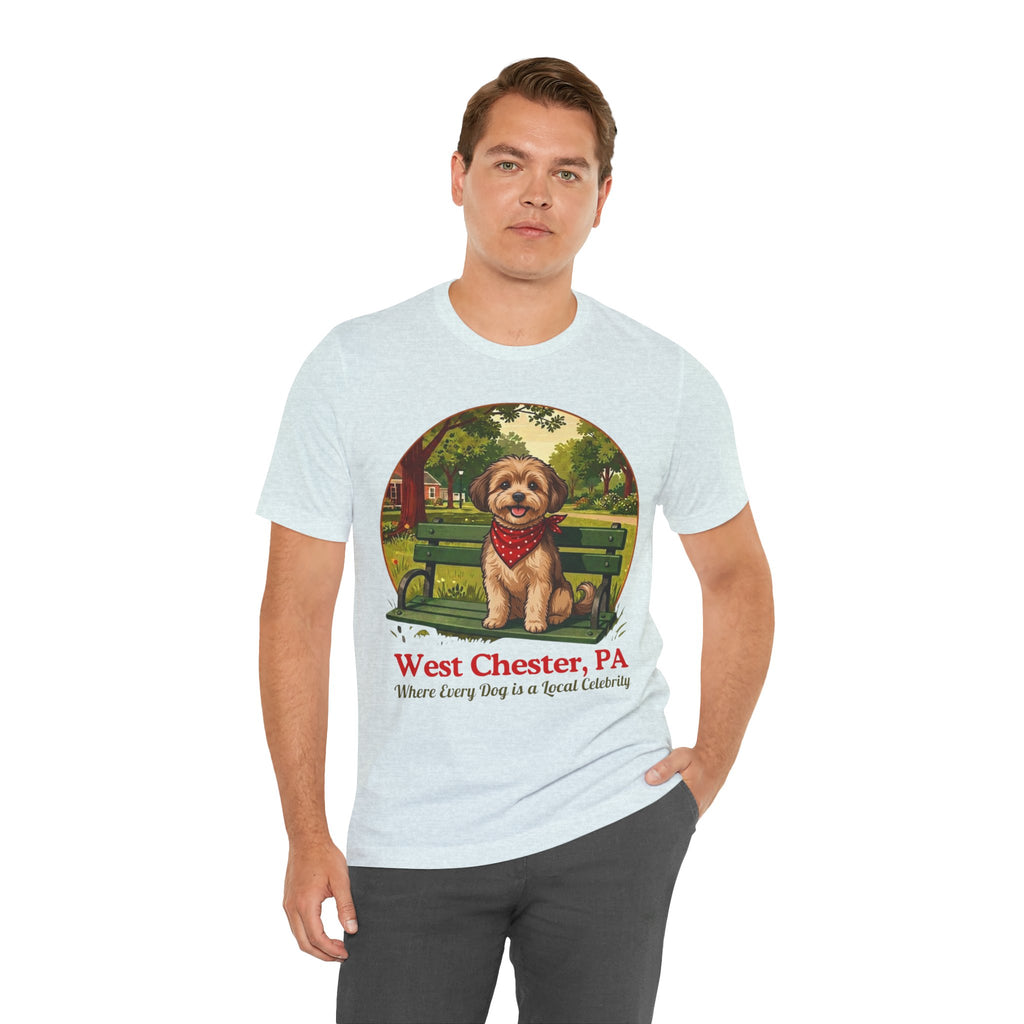 West Chester PA Dog Tee - "Where Every Dog is a Local Celebrity"