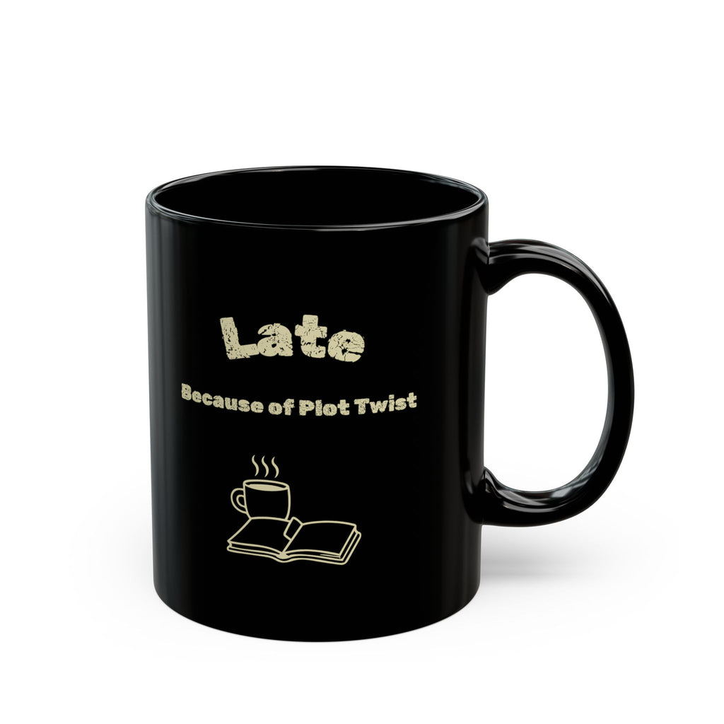 Late Because of Plot Twist Coffee Mug — Book Lover Black Ceramic Mug (11oz/15oz)