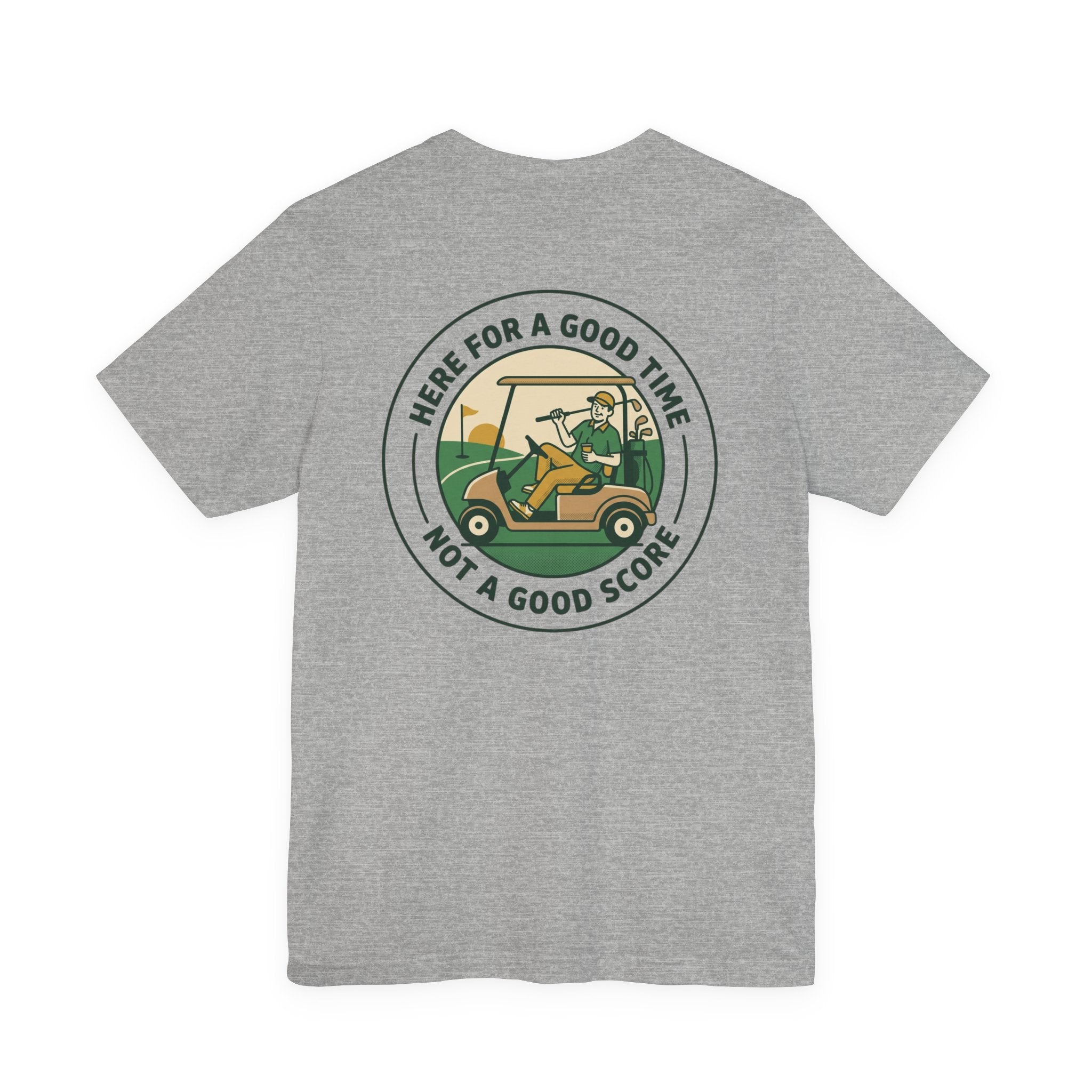 Here for a Good Time Not a Good Score T‑Shirt | Golf, Bogey Weekend