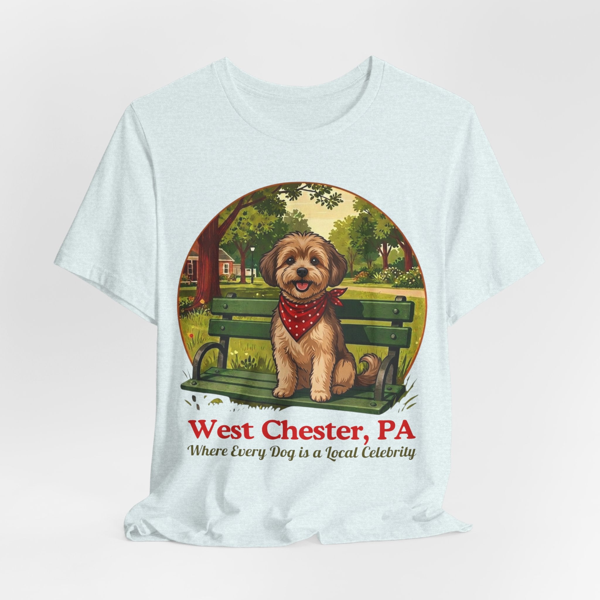 West Chester PA Dog Tee - "Where Every Dog is a Local Celebrity"