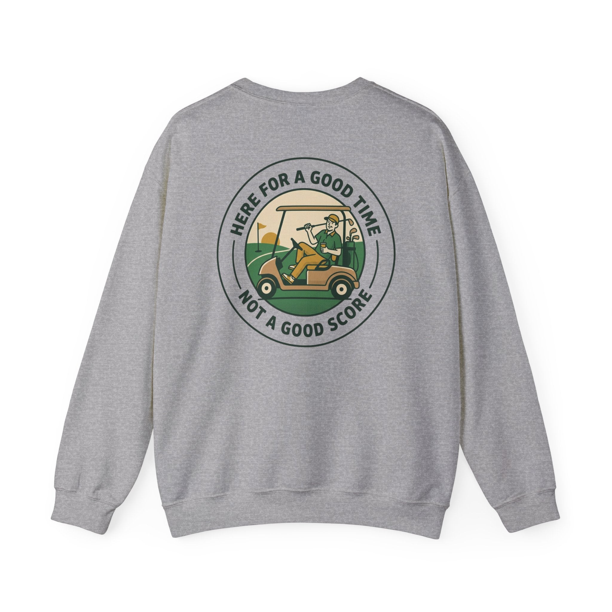 Here for a Good Time, Not a Good Score Sweatshirt | Golf Weekend, Bogey Humor