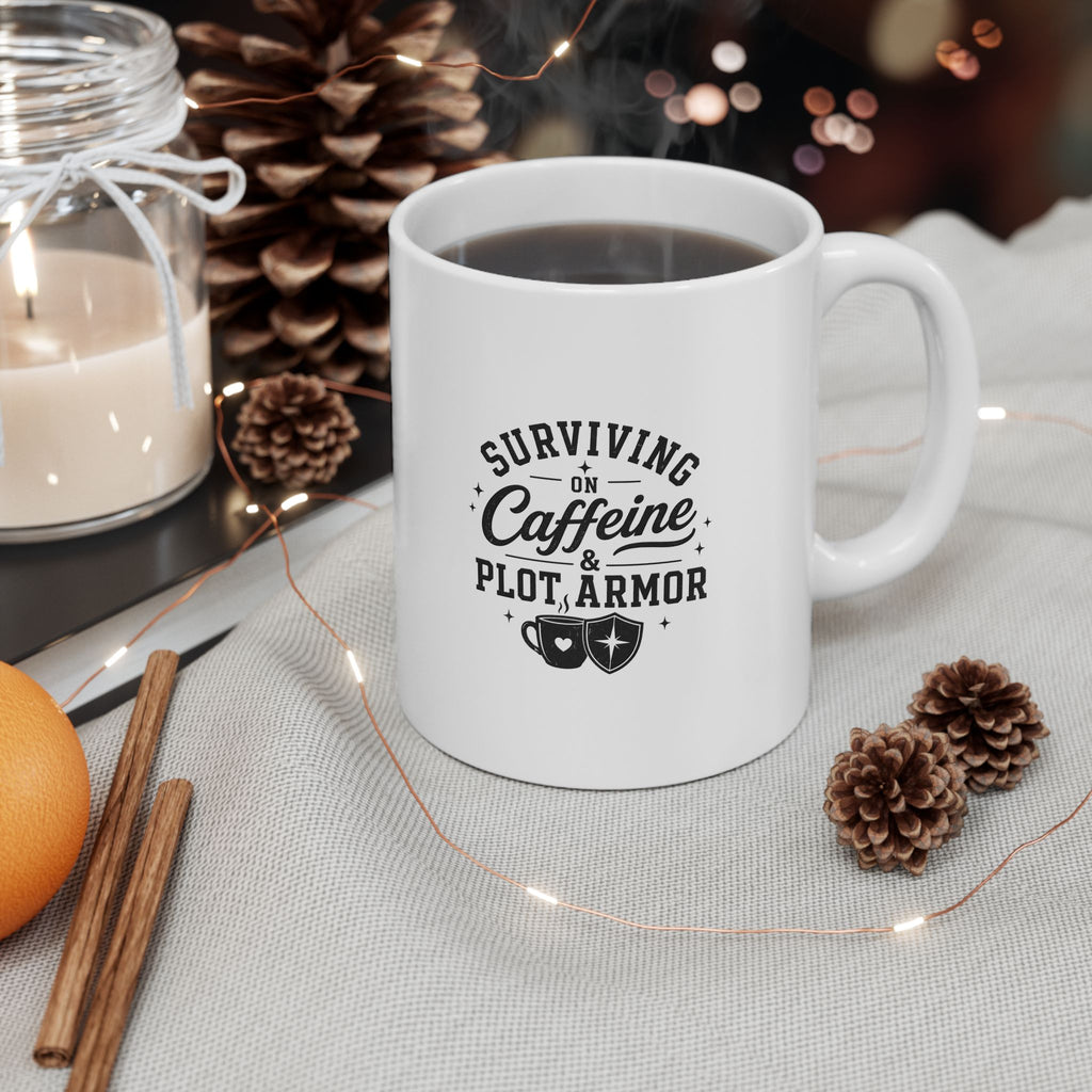 Ceramic Mug - "Surviving on Caffeine & Plot Armor" Funny Coffee Cup (11oz & 15oz)