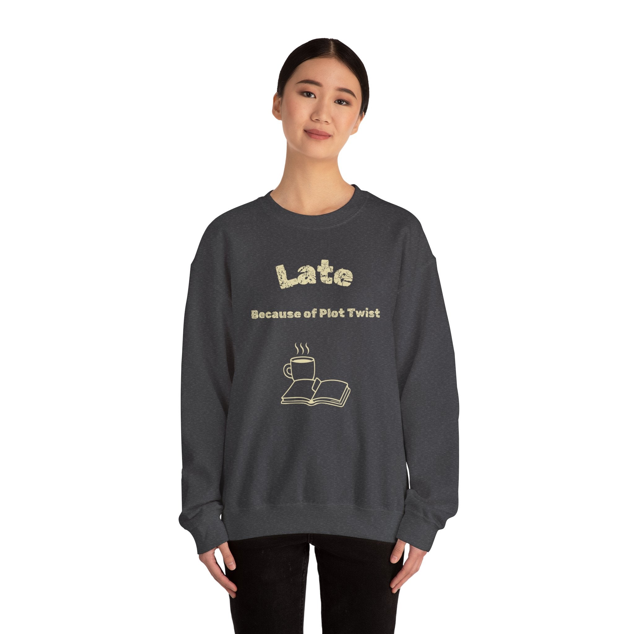 Book Lover Sweatshirt — “Late Because of Plot Twist” Cozy Crewneck