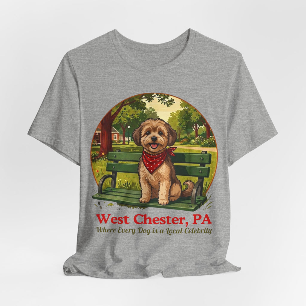 West Chester PA Dog Tee - "Where Every Dog is a Local Celebrity"