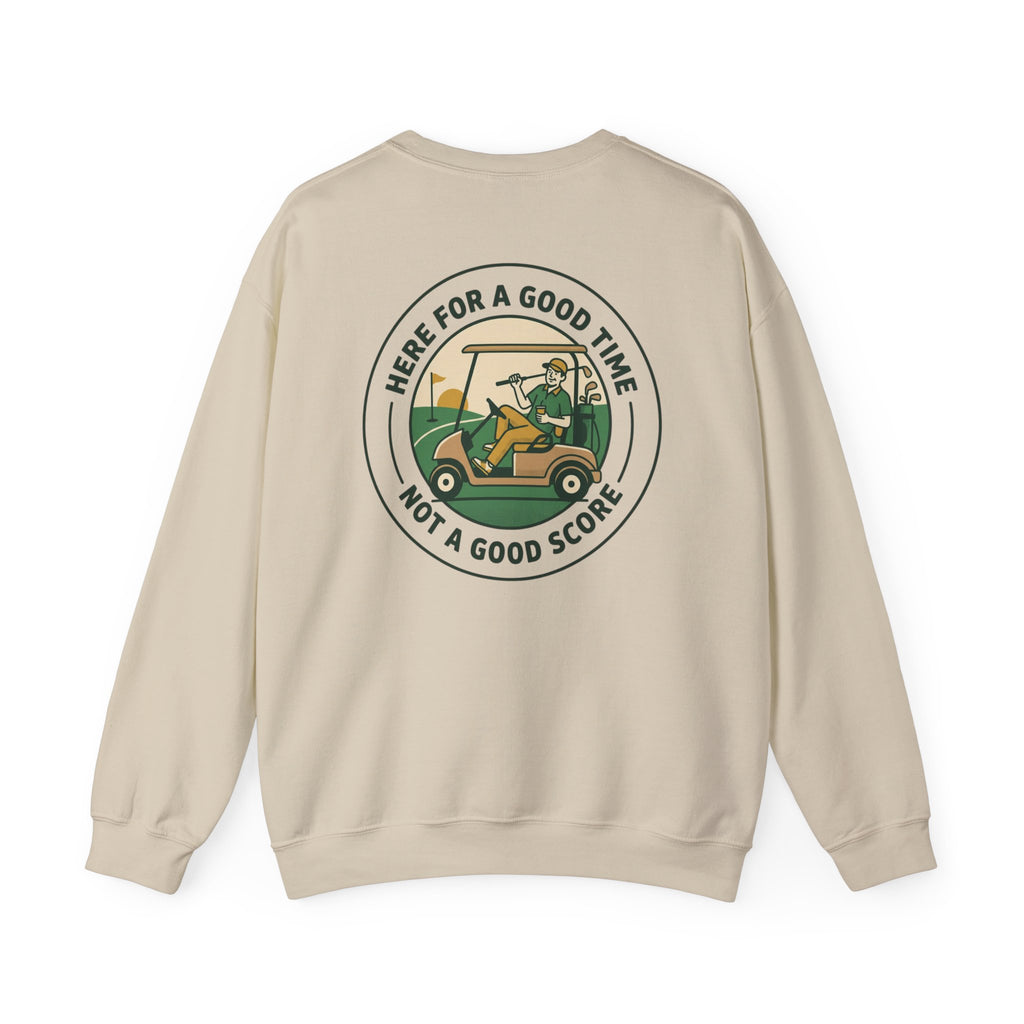 Here for a Good Time, Not a Good Score Sweatshirt | Golf Weekend, Bogey Humor