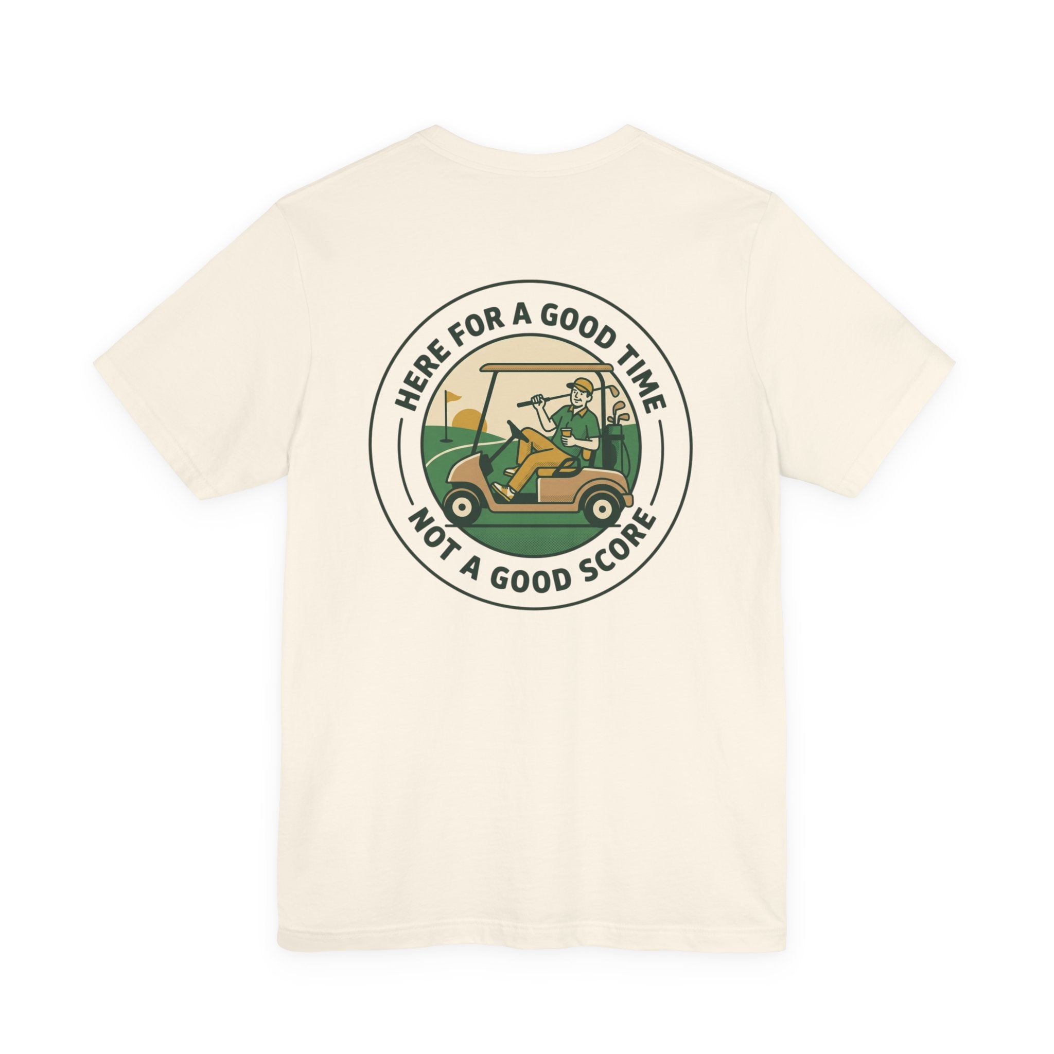 Here for a Good Time Not a Good Score T‑Shirt | Golf, Bogey Weekend