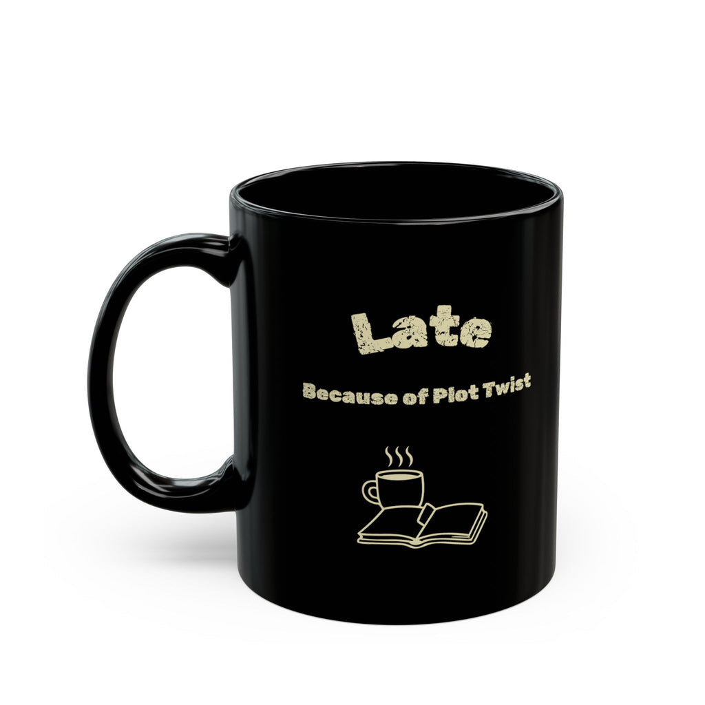 Late Because of Plot Twist Coffee Mug — Book Lover Black Ceramic Mug (11oz/15oz)