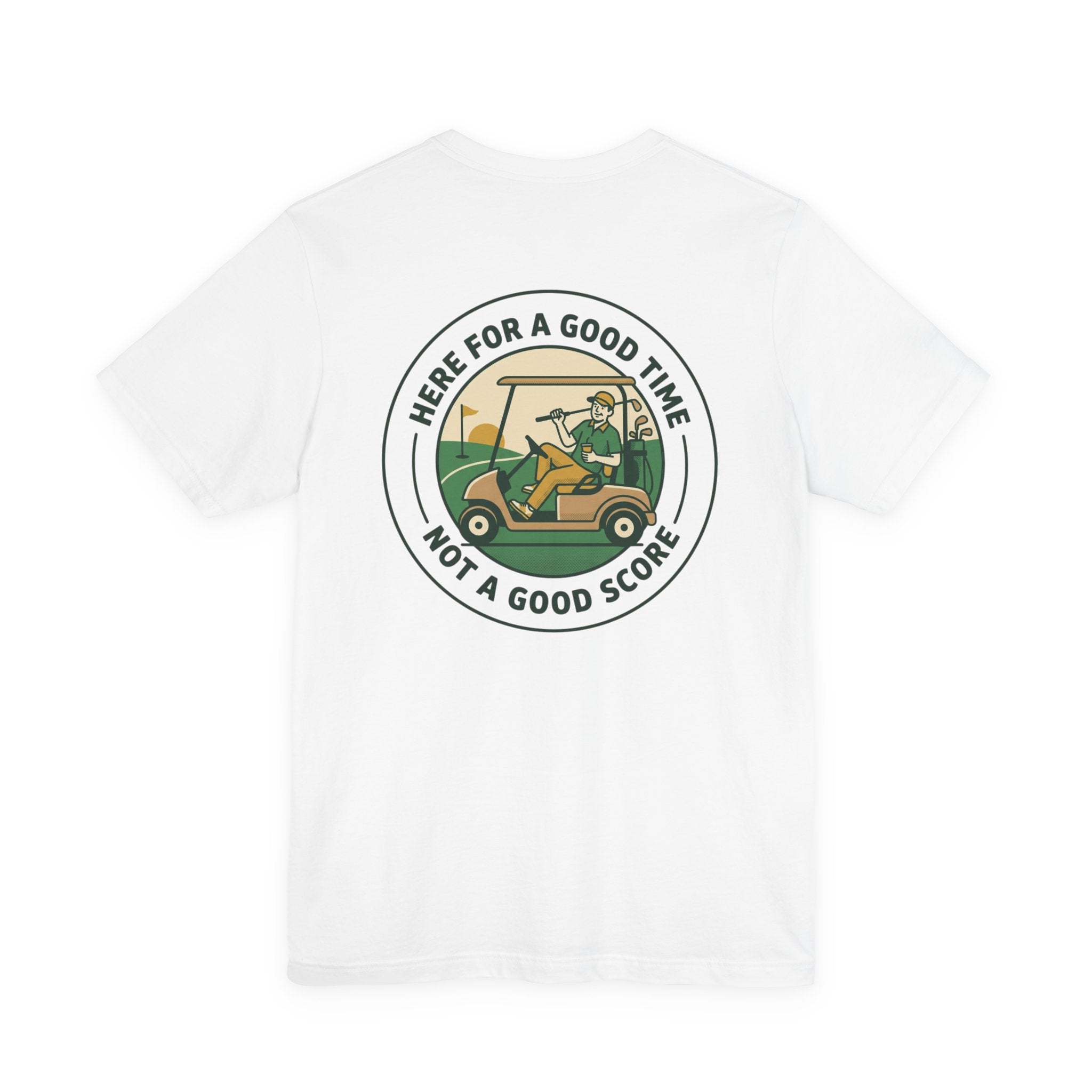 Here for a Good Time Not a Good Score T‑Shirt | Golf, Bogey Weekend