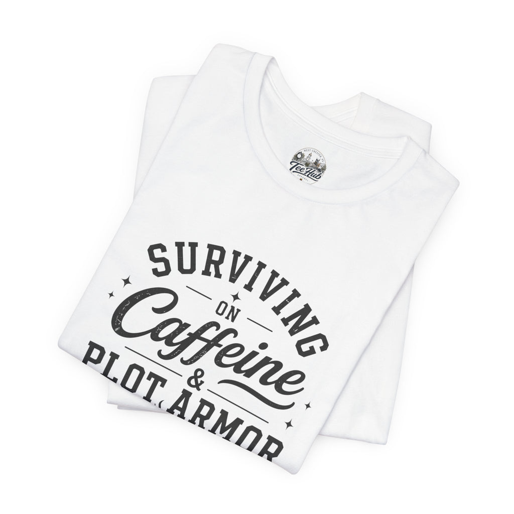 Surviving on Caffeine & Plot Armor T‑Shirt — Funny Writer Gamer Tee